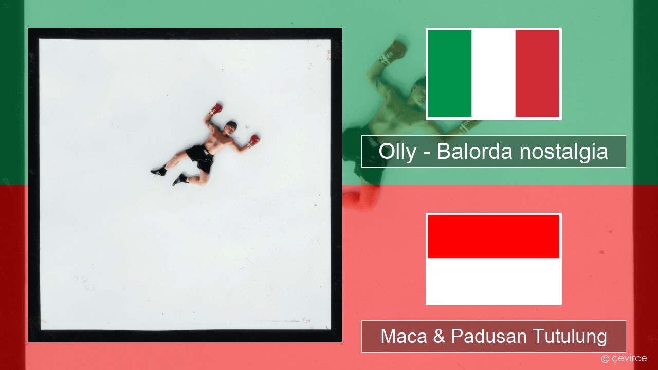 Olly – Balorda nostalgia Italia Maca & Padusan Tutulung