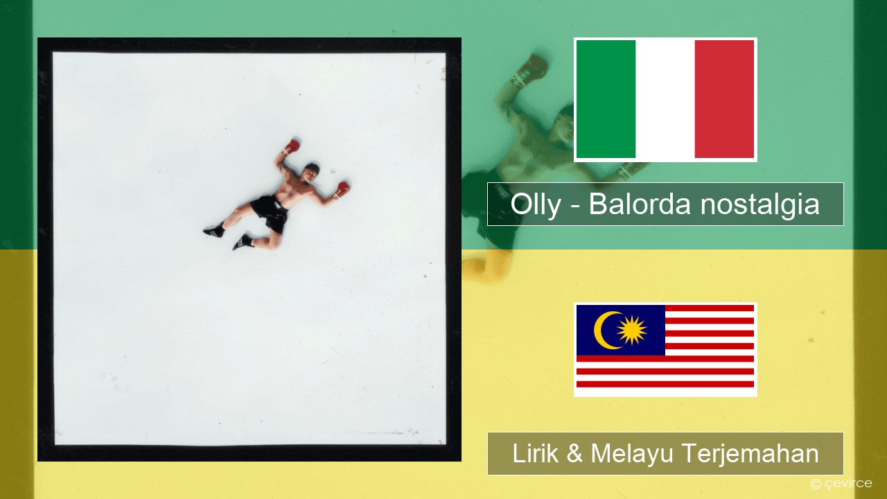 Olly – Balorda nostalgia Itali Lirik & Melayu (Malay) Terjemahan