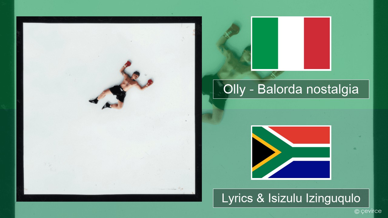 Olly – Balorda nostalgia Isi-italy Lyrics & Isizulu Izinguqulo