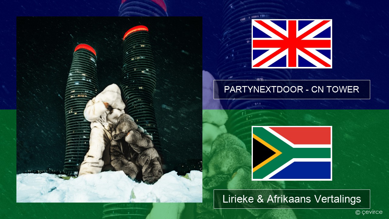 PARTYNEXTDOOR – CN TOWER Engels Lirieke & Afrikaans Vertalings