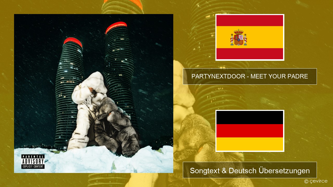 PARTYNEXTDOOR – MEET YOUR PADRE Spanisch Songtext & Deutsch Übersetzungen