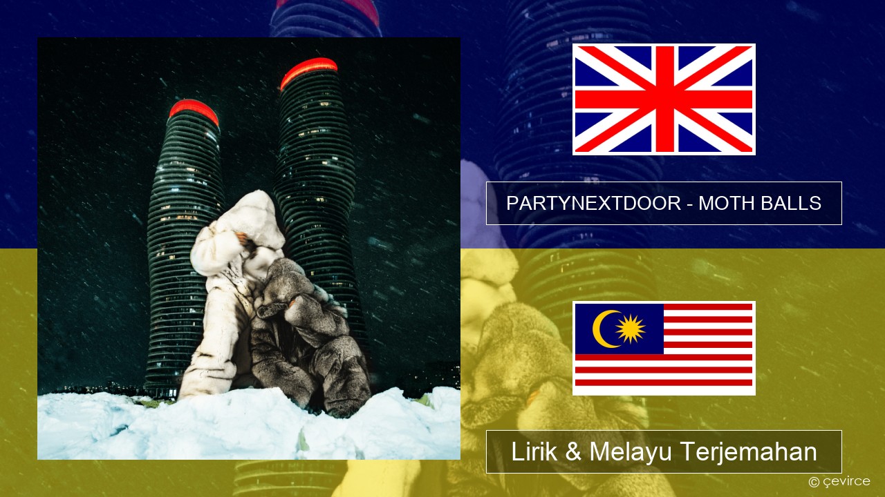 PARTYNEXTDOOR – MOTH BALLS Francais Lirik & Melayu (Malay) Terjemahan