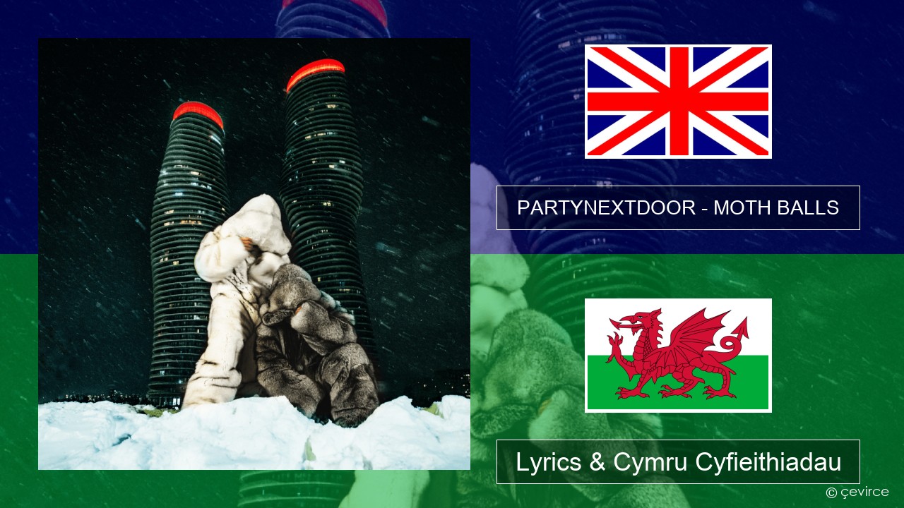 PARTYNEXTDOOR – MOTH BALLS Saesneg Lyrics & Cymru Cyfieithiadau