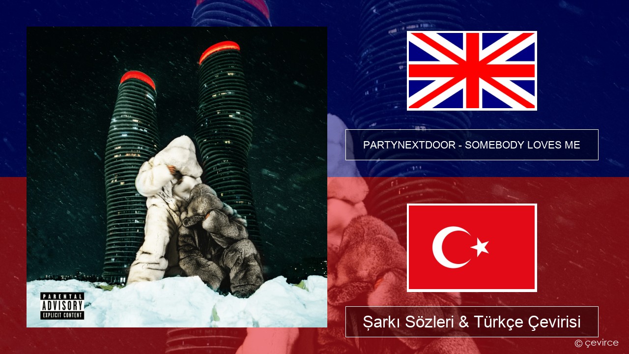 PARTYNEXTDOOR – SOMEBODY LOVES ME İngilizce Şarkı Sözleri & Türkçe Çevirisi