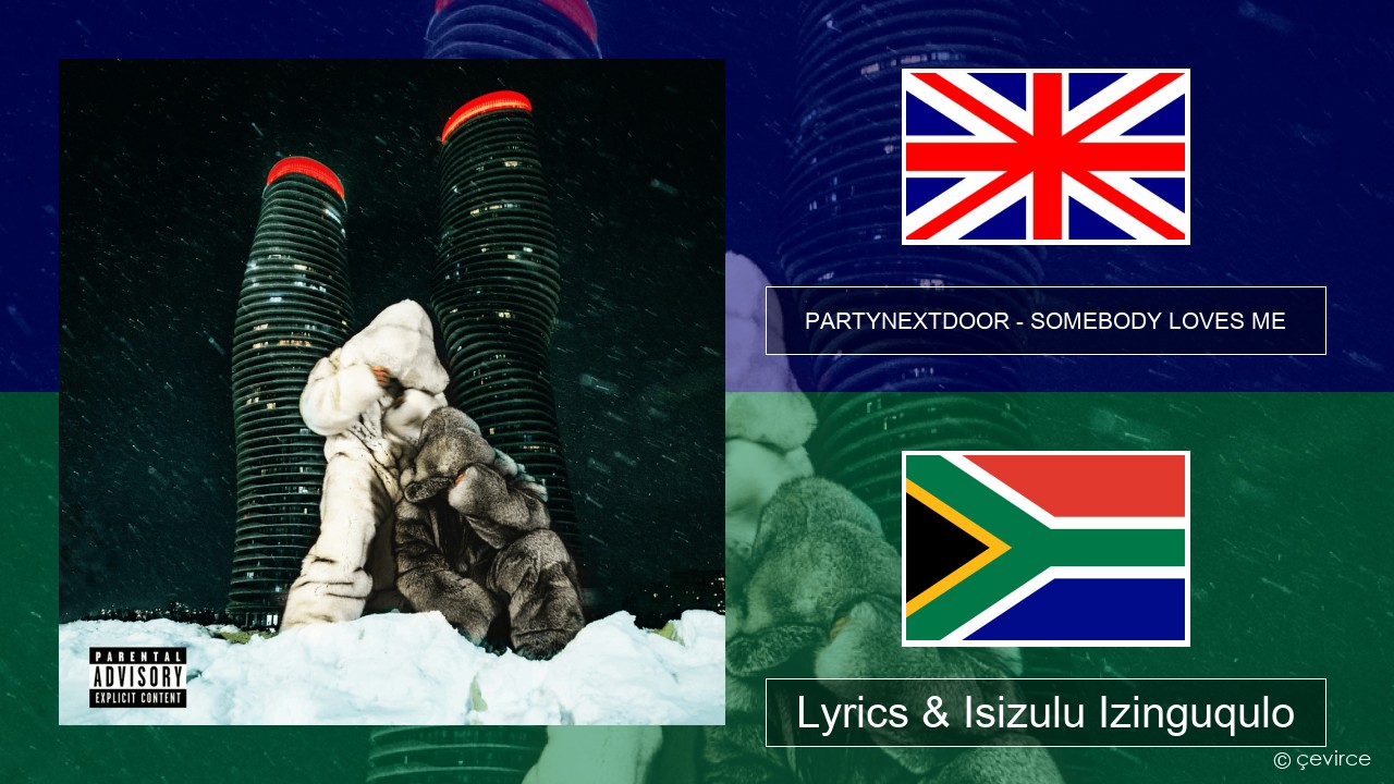 PARTYNEXTDOOR – SOMEBODY LOVES ME Isizulu Lyrics & Isizulu Izinguqulo