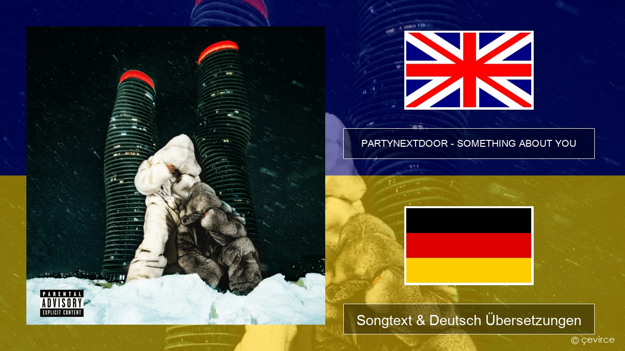 PARTYNEXTDOOR – SOMETHING ABOUT YOU Englisch Songtext & Deutsch Übersetzungen