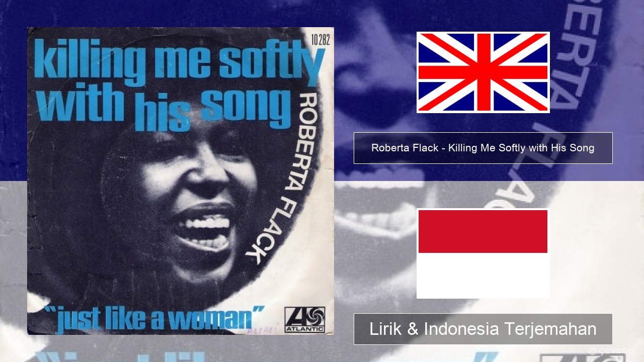 Roberta Flack – Killing Me Softly with His Song Bahasa Indonesia Lirik & Indonesia Terjemahan