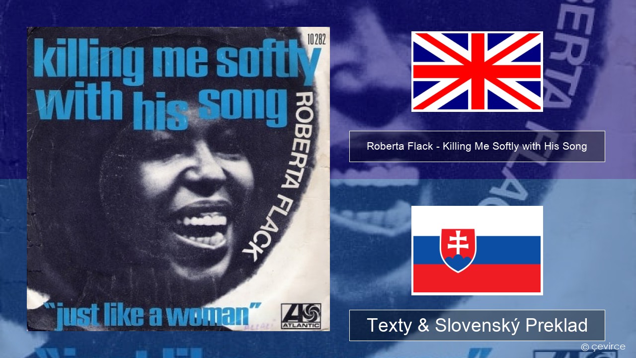 Roberta Flack – Killing Me Softly with His Song Anglický Texty & Slovenský Preklad