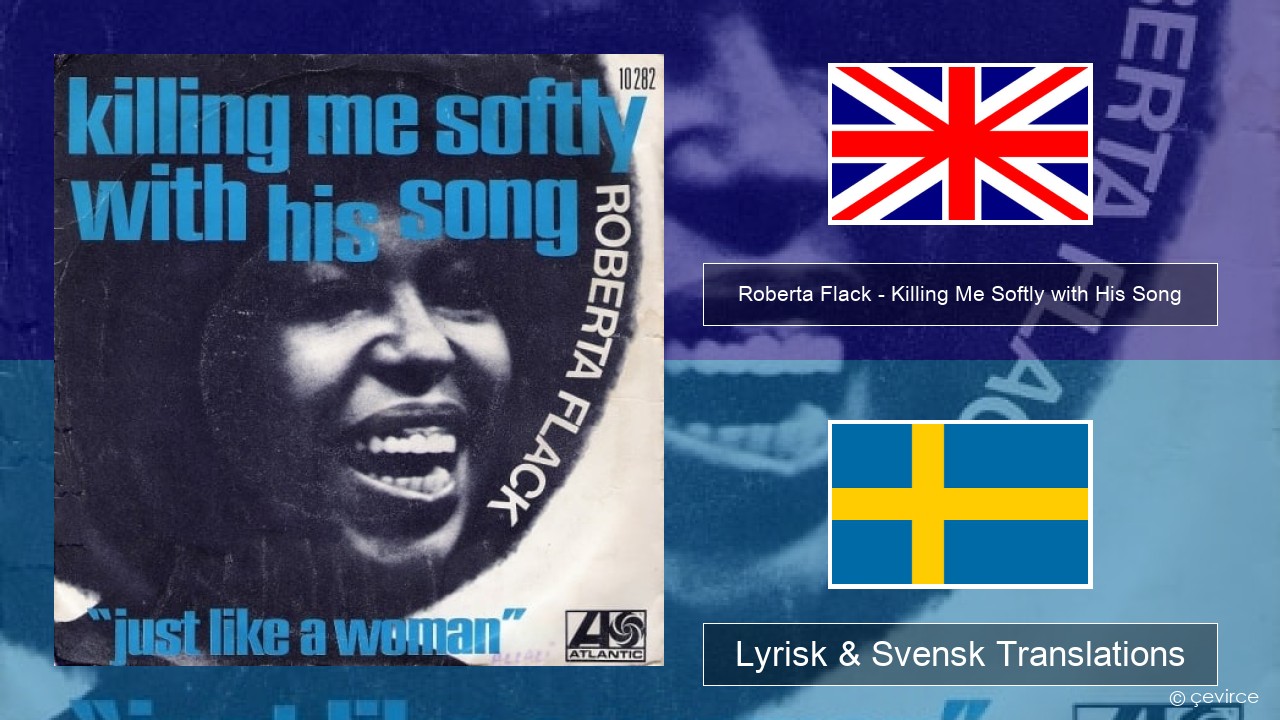 Roberta Flack – Killing Me Softly with His Song Engelsk Lyrisk & Svensk Translations