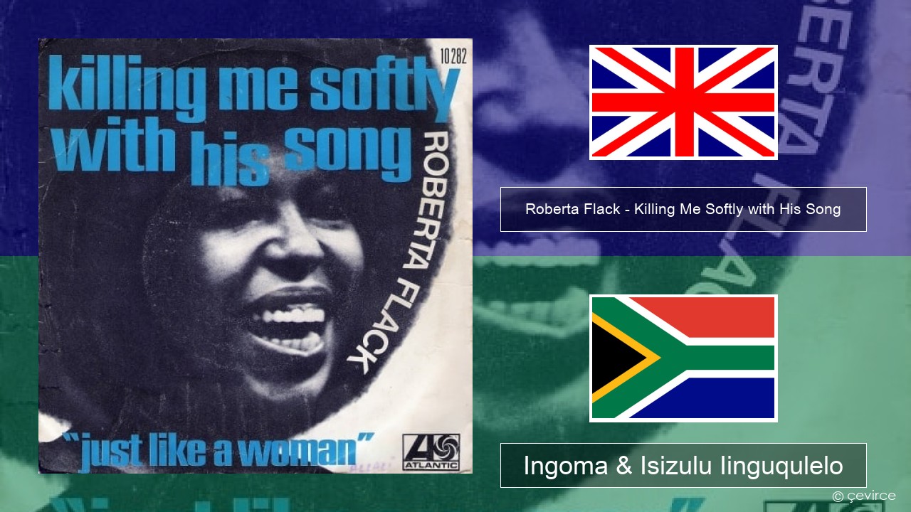 Roberta Flack – Killing Me Softly with His Song Isixhosa Ingoma & Isizulu Iinguqulelo