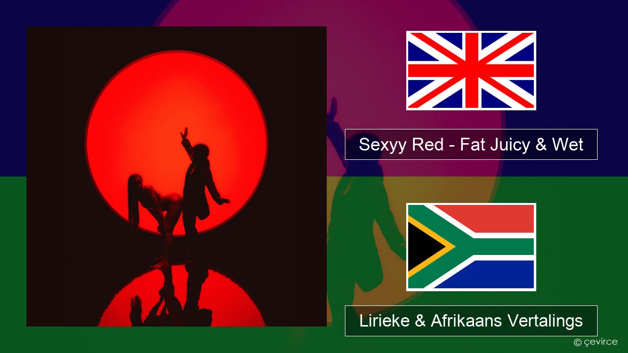 Sexyy Red – Fat Juicy & Wet Engels Lirieke & Afrikaans Vertalings