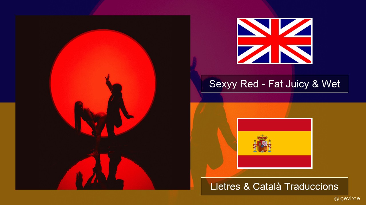 Sexyy Red – Fat Juicy & Wet Anglès Lletres & Català Traduccions