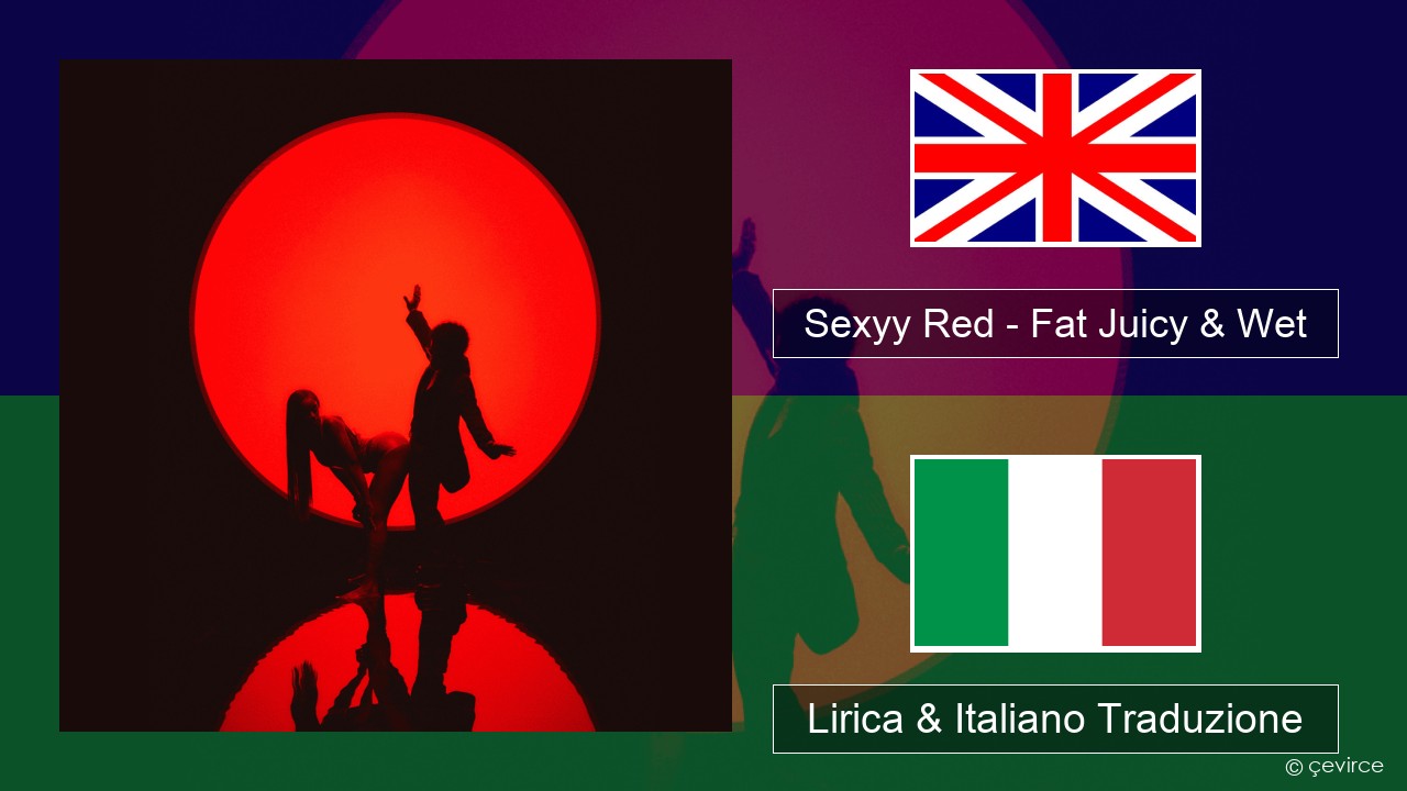 Sexyy Red – Fat Juicy & Wet Inglese Lirica & Italiano Traduzione