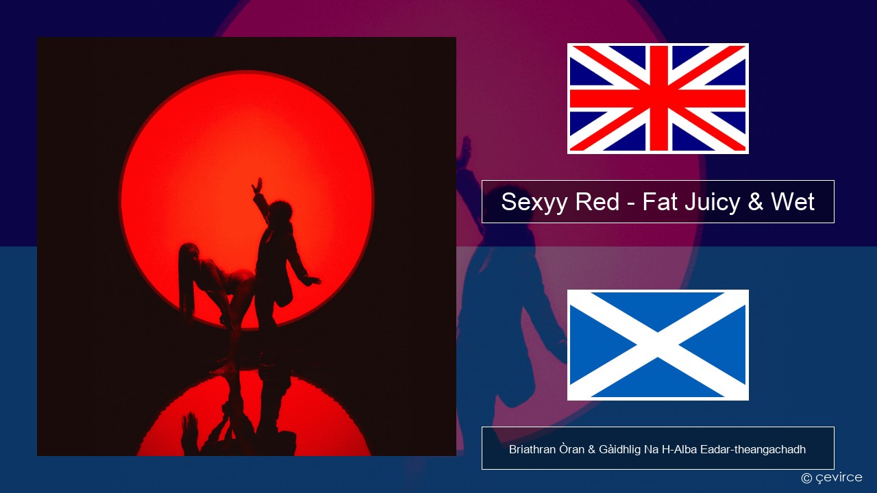 Sexyy Red – Fat Juicy & Wet Gaelic Briathran Òran & Gàidhlig Na H-Alba Eadar-theangachadh