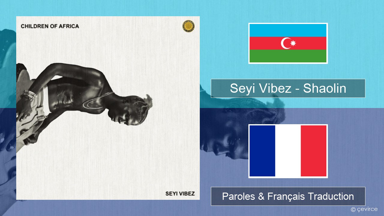 Seyi Vibez – Shaolin Azerbaïdjanais Paroles & Français Traduction