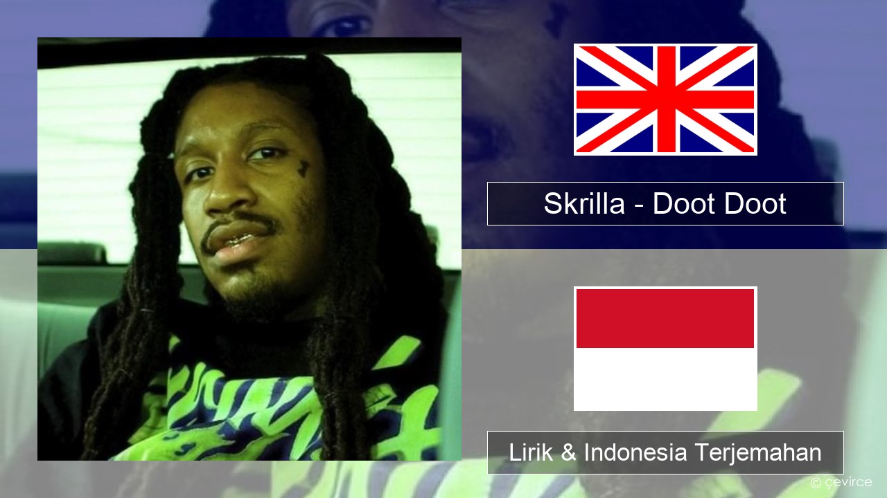 Skrilla – Doot Doot Bahasa Indonesia Lirik & Indonesia Terjemahan