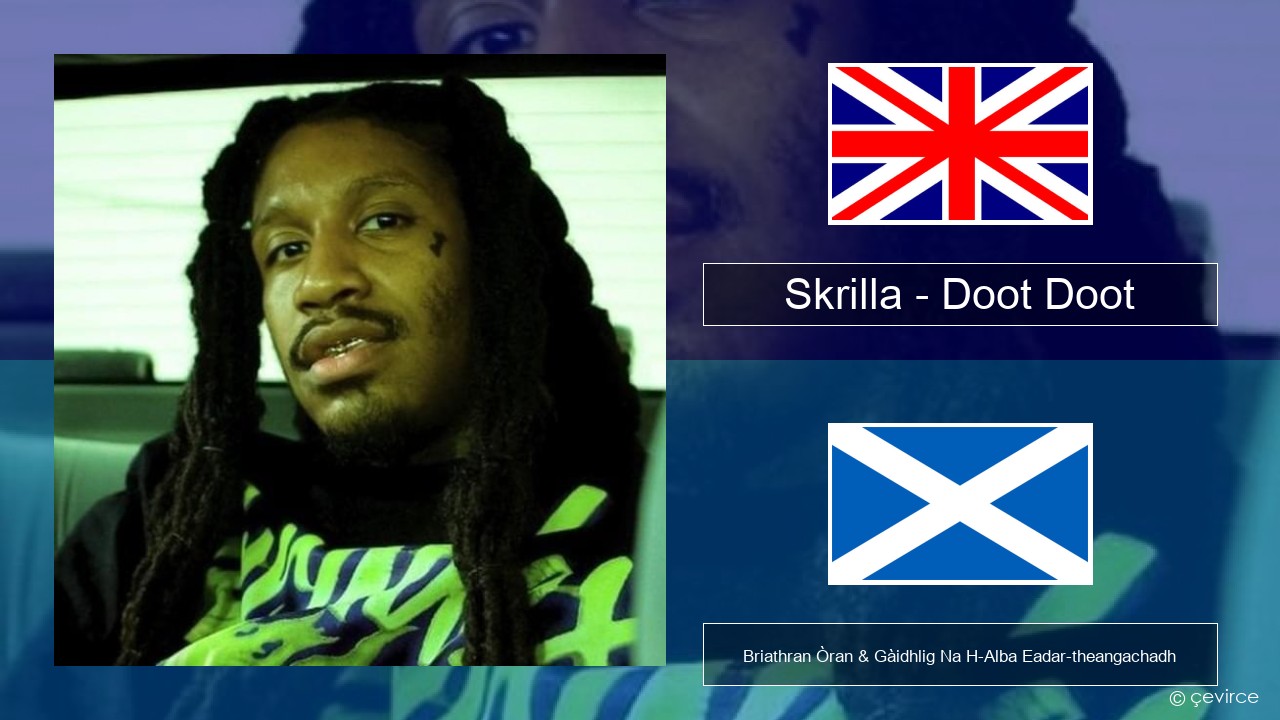 Skrilla – Doot Doot Gaelic Briathran Òran & Gàidhlig Na H-Alba Eadar-theangachadh