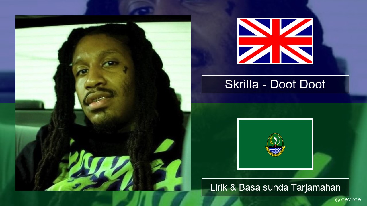 Skrilla – Doot Doot Basa inggris Lirik & Basa sunda Tarjamahan