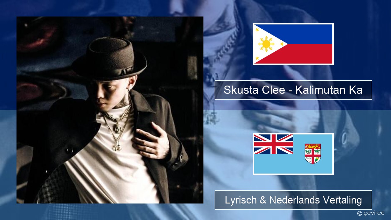 Skusta Clee – Kalimutan Ka Tagalog Lyrisch & Nederlands Vertaling