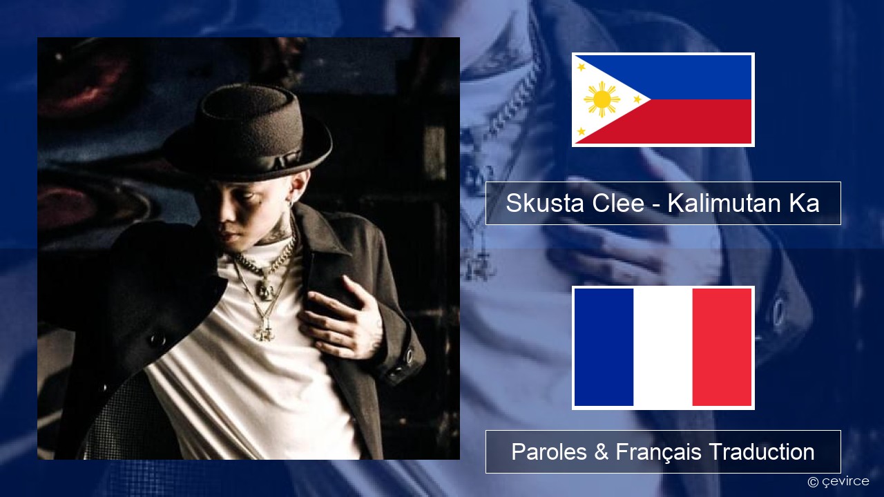 Skusta Clee – Kalimutan Ka Tagalog Paroles & Français Traduction