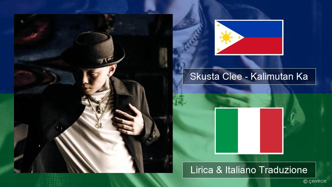 Skusta Clee – Kalimutan Ka Tagalog Lirica & Italiano Traduzione