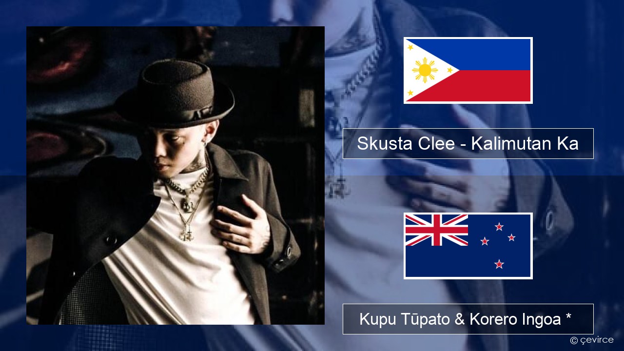 Skusta Clee – Kalimutan Ka Tagalog Kupu Tūpato & Korero Ingoa *