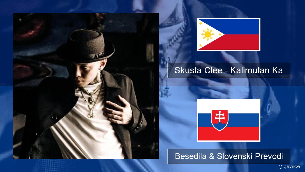 Skusta Clee – Kalimutan Ka Tagalog Besedila & Slovenski Prevodi