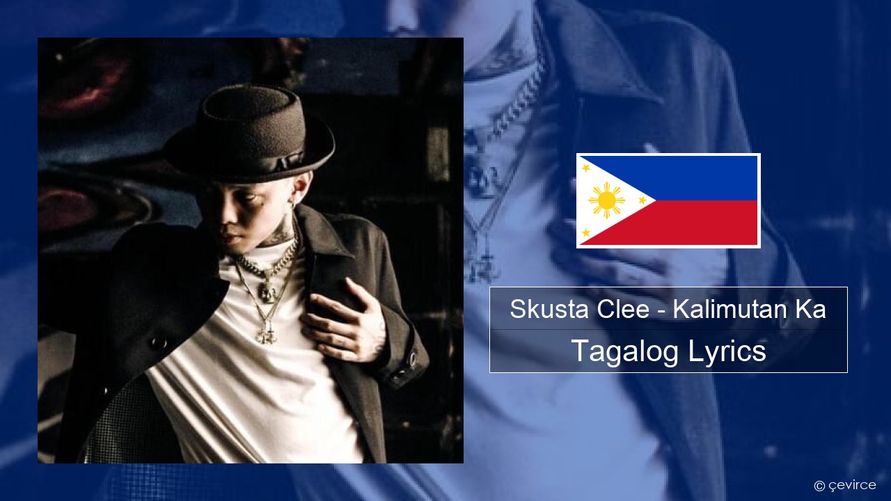 Skusta Clee – Kalimutan Ka Tagalog Lyrics