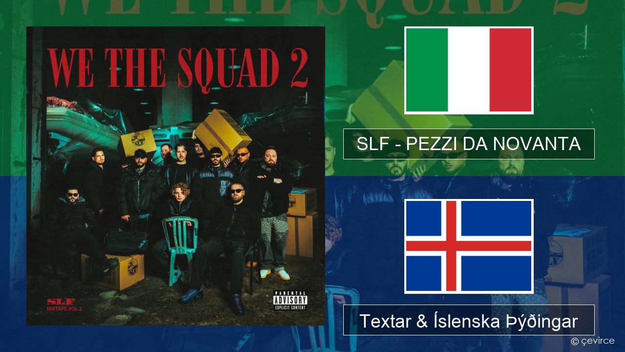 SLF – PEZZI DA NOVANTA Ítalska Textar & Íslenska Þýðingar