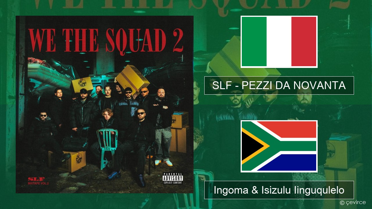 SLF – PEZZI DA NOVANTA Isi-Italian Ingoma & Isizulu Iinguqulelo