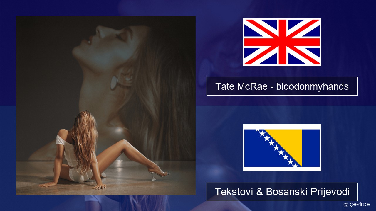 Tate McRae – bloodonmyhands Engleski Tekstovi & Bosanski Prijevodi