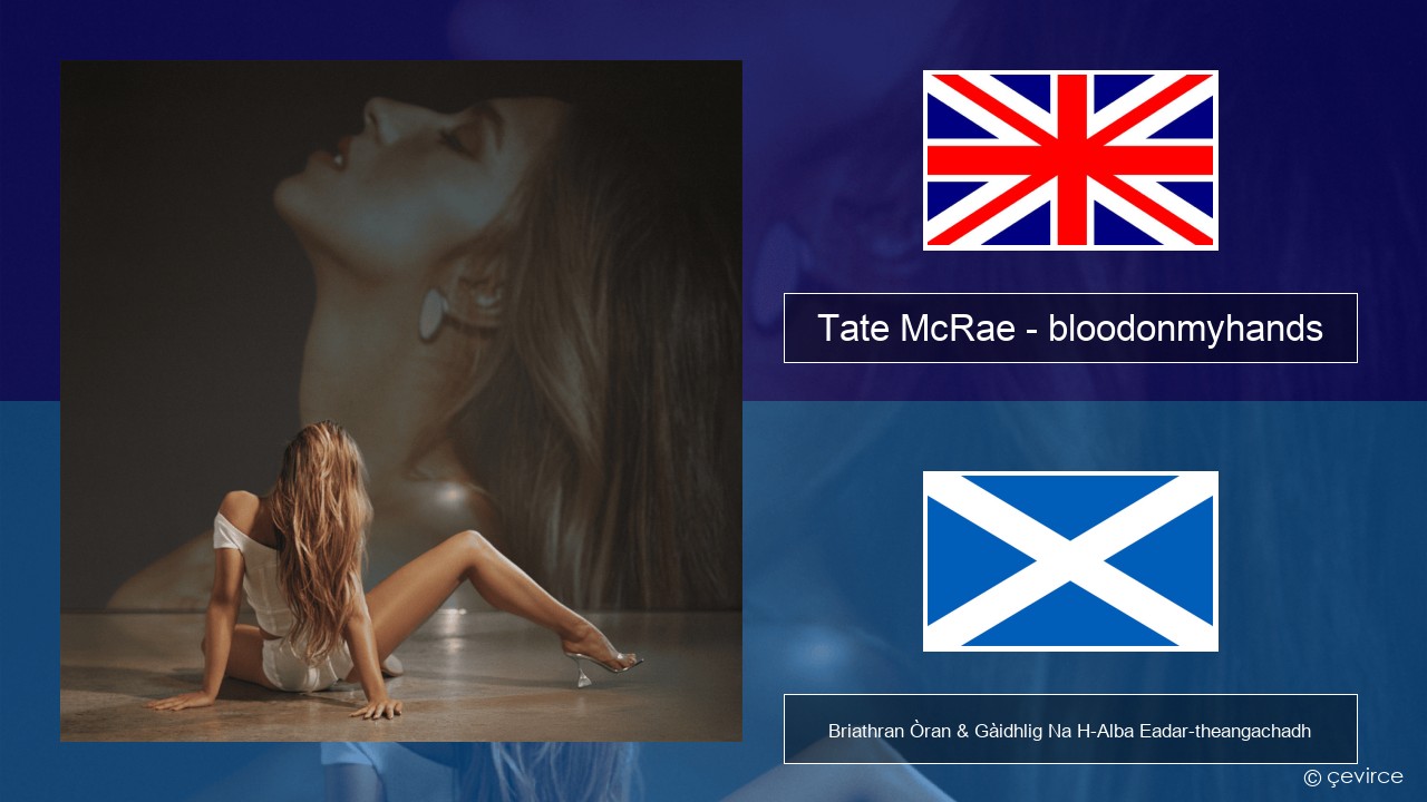 Tate McRae – bloodonmyhands Gaelic Briathran Òran & Gàidhlig Na H-Alba Eadar-theangachadh