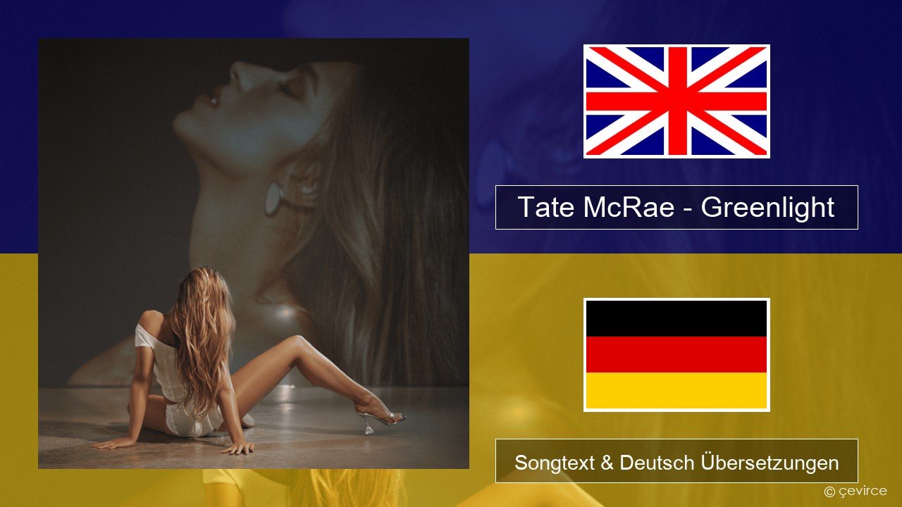 Tate McRae – Greenlight Englisch Songtext & Deutsch Übersetzungen