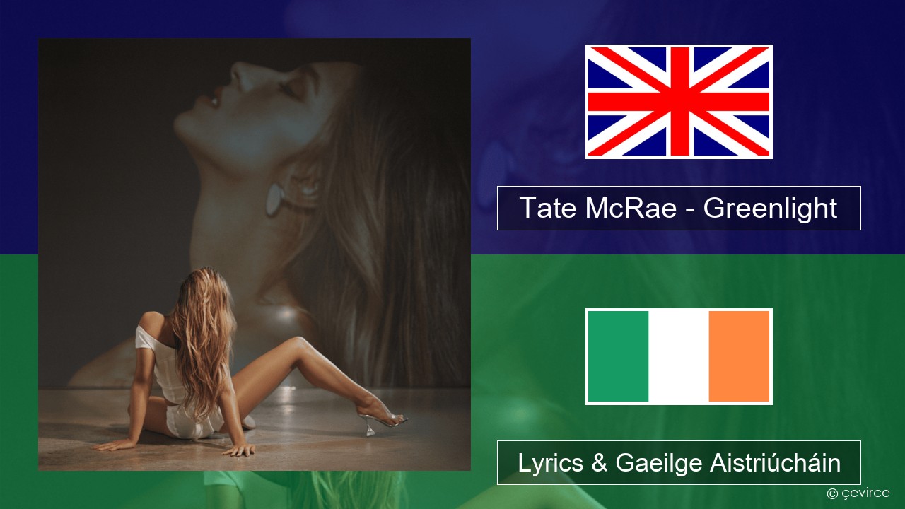 Tate McRae – Greenlight Béarla Lyrics & Gaeilge Aistriúcháin