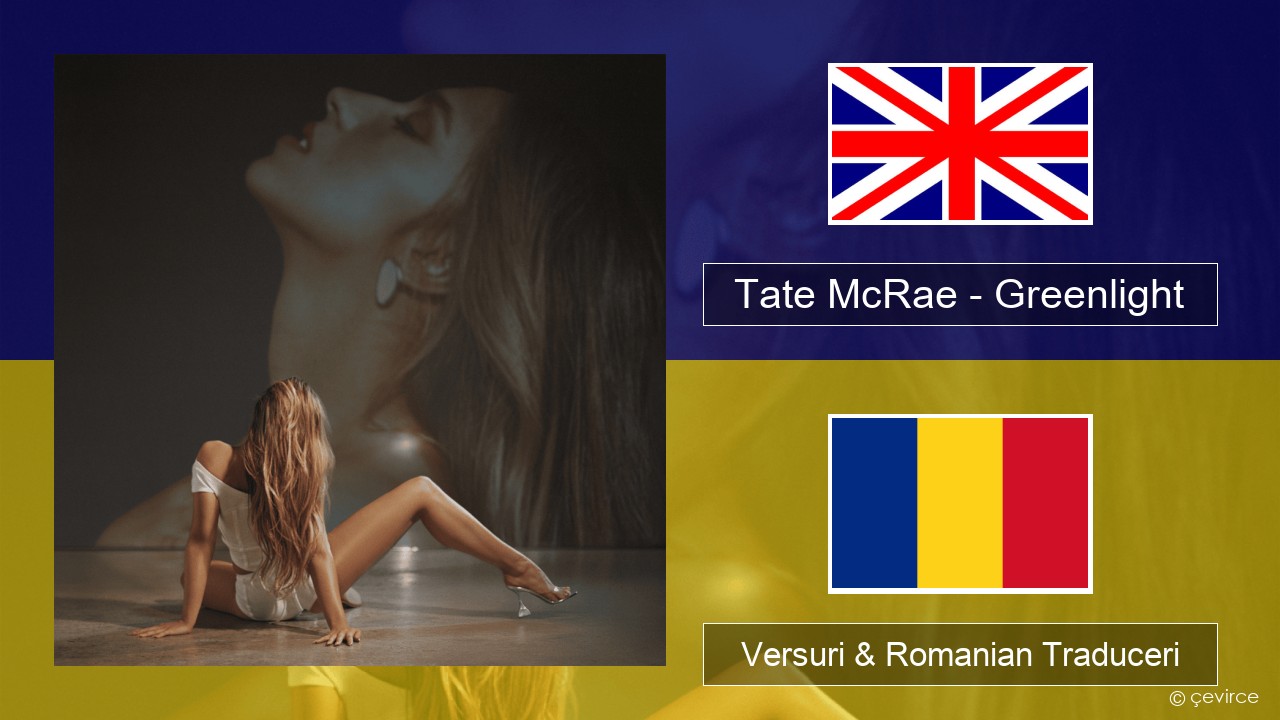 Tate McRae – Greenlight Română Versuri & Romanian Traduceri