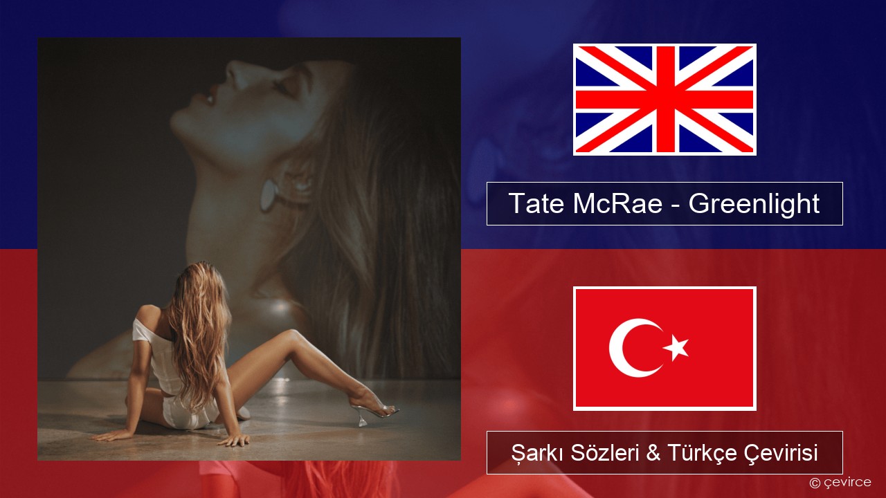 Tate McRae – Greenlight İngilizce Şarkı Sözleri & Türkçe Çevirisi