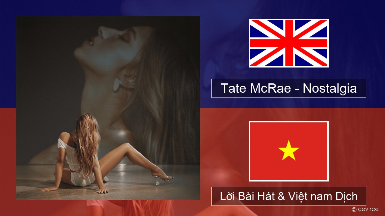 Tate McRae – Nostalgia Tiếng anh Lời Bài Hát & Việt nam Dịch