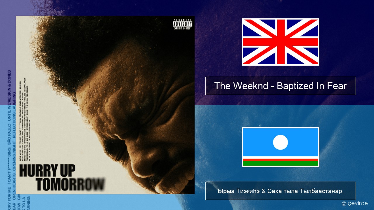 The Weeknd – Baptized In Fear Английскай Ырыа Тиэкиһэ & Саха тыла Тылбаастанар.