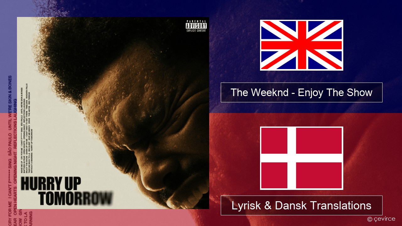 The Weeknd – Enjoy The Show Engelsk Lyrisk & Dansk Translations