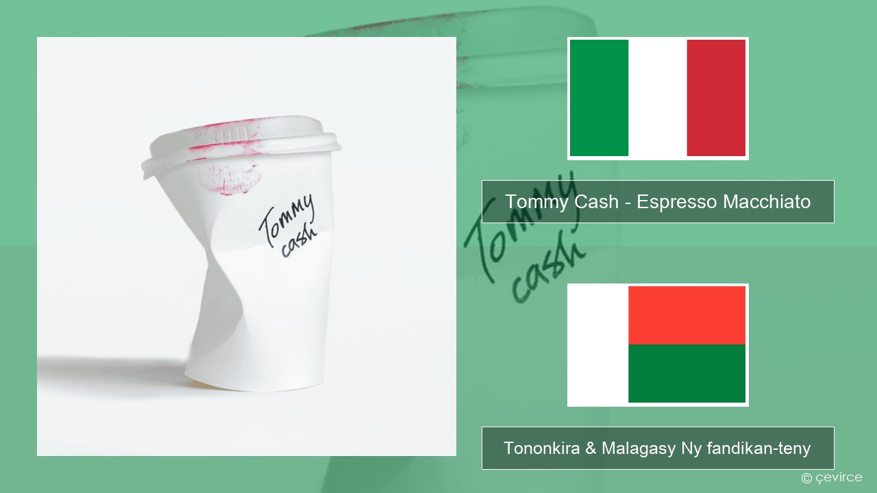 Tommy Cash – Espresso Macchiato Italiana Tononkira & Malagasy Ny fandikan-teny