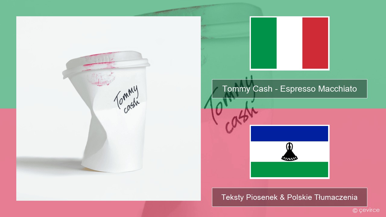 Tommy Cash – Espresso Macchiato Włoski Teksty Piosenek & Polskie Tłumaczenia