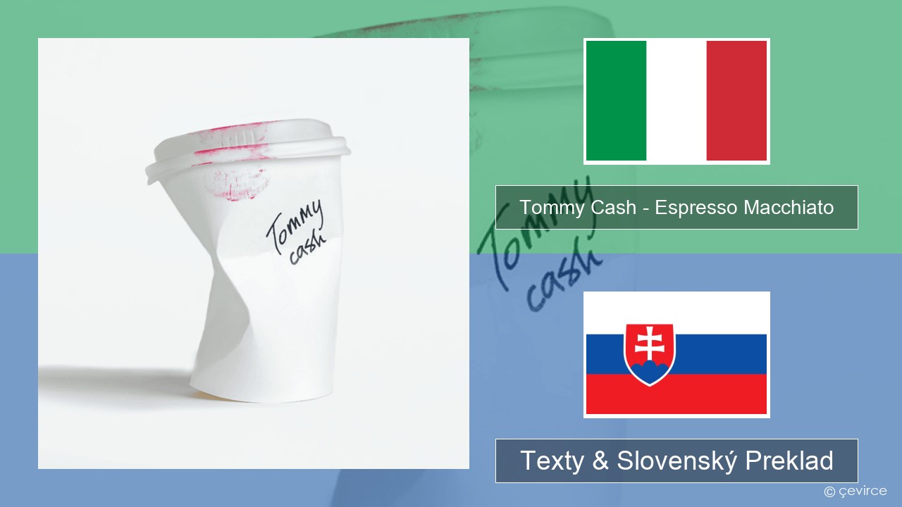 Tommy Cash – Espresso Macchiato Taliansky Texty & Slovenský Preklad