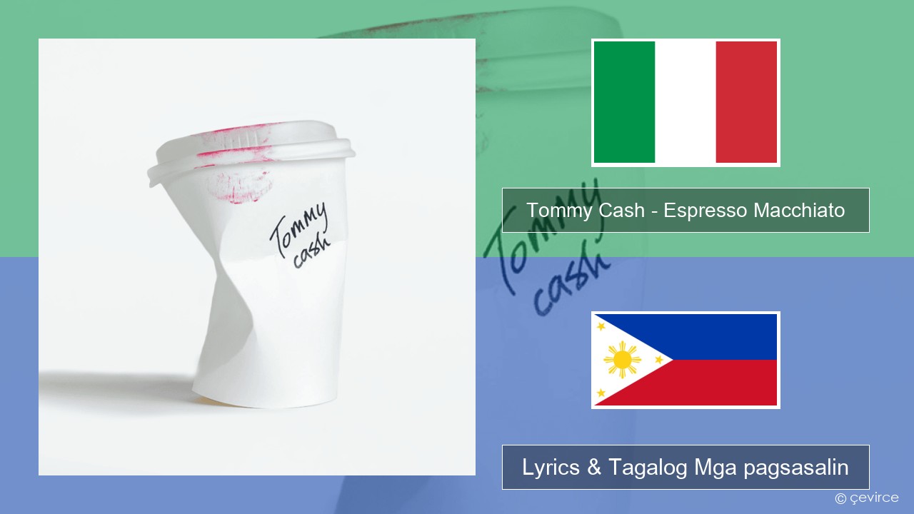 Tommy Cash – Espresso Macchiato Italyano Lyrics & Tagalog Mga pagsasalin