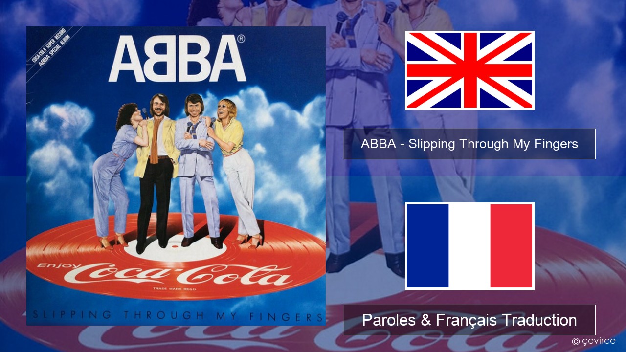 ABBA – Slipping Through My Fingers Anglais Paroles & Français Traduction