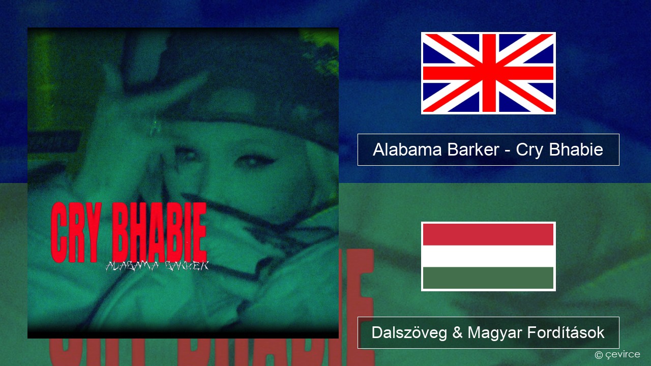 Alabama Barker – Cry Bhabie Magyar Dalszöveg & Magyar Fordítások