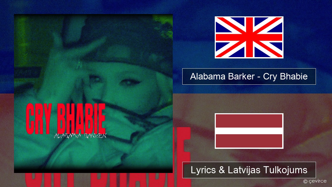 Alabama Barker – Cry Bhabie Angļu Lyrics & Latvijas Tulkojums