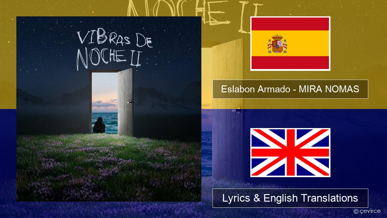 Eslabon Armado – MIRA NOMAS Spanish Lyrics & English Translations