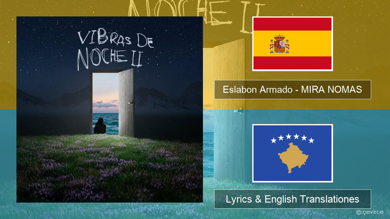 Eslabon Armado – MIRA NOMAS Spanish Lyrics & English Translationes