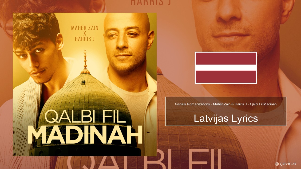 Genius Romanizations – Maher Zain & Harris J – Qalbi Fil Madinah (Romanized) Latvijas Lyrics