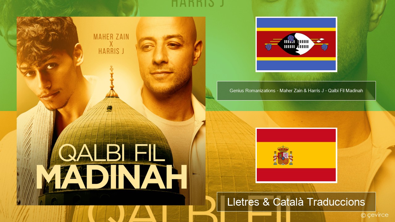 Genius Romanizations – Maher Zain & Harris J – Qalbi Fil Madinah (Romanized) Suahili Lletres & Català Traduccions